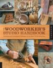 Image for The woodworker&#39;s studio handbook  : traditional and contemporary techniques for the home woodworking shop