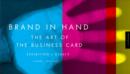 Image for Brand in Hand, the Art of the Business Card : Essays + Exhibits + Exuberance
