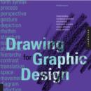 Image for Drawing for graphic design  : understanding conceptual principles and practical techniques to create unique, effective design solutions