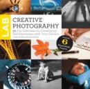 Image for Creative photography lab  : 52 fun exercises for developing self expression with your camera, with six mixed-media projects by Carla Sonheim