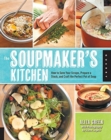 Image for The soupmaker&#39;s kitchen  : how to save your scraps, prepare a stock, and craft the perfect pot of soup