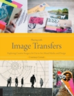 Image for Playing with image transfers  : exploring creative imagery for use in art, mixed media, and design