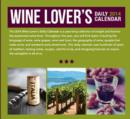 Image for Wine Lover&#39;s Daily Calendar : 356 Days of Knowledge, Advice &amp; Lore *Language of Wine *Wine Grapes * Wine &amp; Food * Geography of Wine Vintners &amp; Win