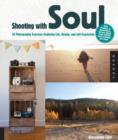 Image for Shooting with soul  : 44 photography exercises exploring life, beauty and self-expression
