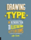 Image for Drawing type  : an introduction to illustrating letterforms