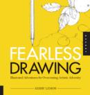 Image for Fearless Drawing : Illustrated Adventures for Overcoming Artistic Adversity