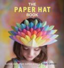 Image for The paper hat book  : super hats for super kids