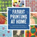 Image for Fabric printing at home  : quick and easy fabric design using fresh produce and found objects