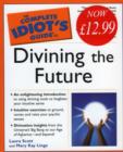 Image for The complete idiot&#39;s guide to divining the future
