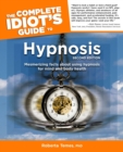 Image for Complete Idiot&#39;s Guide to Hypnosis : Mesmerising Facts About Using Hypnosis for Mind and Body Health