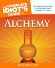 Image for Complete Idiot&#39;s Guide to Alchemy : The Magic and Mystery of the Ancient Craft Revealed for Today