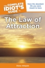 Image for Complete Idiot&#39;s Guide to the Law of Attraction : Have the Abundant Life You Were Meant to Have