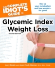 Image for The Complete Idiot&#39;s Guide to Glycemic Index Weight Loss, 2nd Edition
