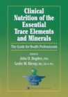 Image for Clinical Nutrition of the Essential Trace Elements and Minerals: The Guide for Health Professionals