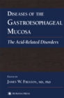 Image for Diseases of the gastroesophageal mucosa: the acid-related disorders
