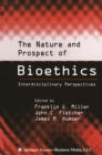 Image for The nature and prospect of bioethics: interdisciplinary perspectives
