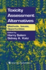 Image for Toxicity assessment alternatives: methods, issues, opportunities