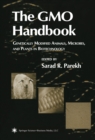 Image for The GMO handbook: genetically modified animals, microbes, and plants in biotechnology