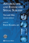 Image for Arthroscopic and endoscopic spinal surgery: text and atlas