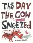 Image for The Day the Cow Sneezed