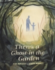 Image for There&#39;s a Ghost in the Garden