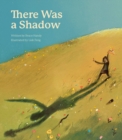Image for There Was a Shadow : A Picture Book