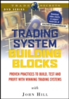 Image for Trading System Building Blocks : Proven Practices to Build, Test and Profit with Winning Trading Systems