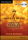 Image for The 7 &quot;Golden Rules&quot; for Option Trading Success