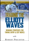 Image for Trading the Elliott Waves : Winning Strategies for Timing Entry and Exit Moves