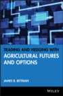 Image for Trading and Hedging with Agricultural Futures and Options