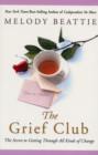 Image for The grief club  : the secret to getting through all kinds of change