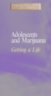 Image for Adolescents and Marijuana : Getting a Life