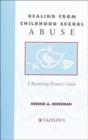 Image for Healing from Childhood Sexual Abuse : A Recovering Woman&#39;s Guide