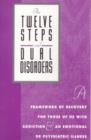 Image for The Twelve Steps and Dual Disorders : A Framework of Recovery for Those of Us with Addiction and an Emotional or Psychiatric Illness