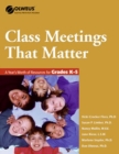 Image for Class Meetings That Matter : A Year&#39;s Worth of Resources for Grades K-5