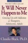 Image for It will never happen to me: growing up with addiction as youngsters, adolescents, adults