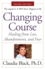 Image for Changing course: healing from loss, abandonment, and fear