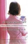 Image for A place called self: women, sobriety, and radical transformation