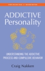 Image for The addictive personality: understanding the addictive process and compulsive behavior