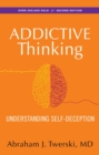 Image for Addictive thinking: understanding self-deception