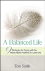 Image for A balanced life: nine strategies for coping with the mental health problems of a loved one