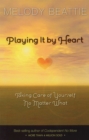 Image for Playing it by heart: taking care of yourself no matter what
