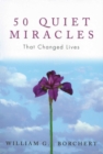 Image for 50 quiet miracles that changed lives