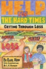 Image for Help for the hard times: getting through loss
