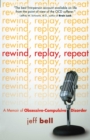 Image for Rewind, replay, repeat: a memoir of obsessive-compulsive disorder