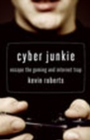 Image for Cyber junkie  : escape the gaming and internet trap