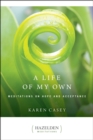 Image for A Life of my own: meditations on hope and acceptance.