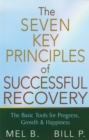 Image for The 7 key principles of successful recovery: the basic tools for progress, growth, and happiness