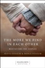 Image for The more we find in each other--: meditations for couples
