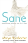 Image for Sane: mental illness, addiction, and the twelve steps